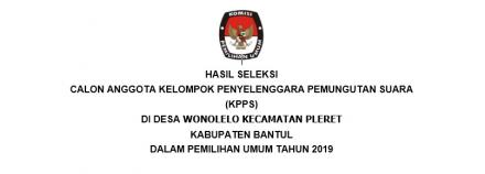 HASIL SELEKSI CALON ANGGOTA KELOMPOK PENYELENGGARA PEMUNGUTAN SUARA (KPPS)  DI DESA WONOLELO KECAMAT